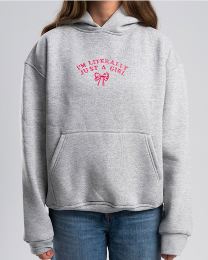 "I'm literally just a girl" Hoodie