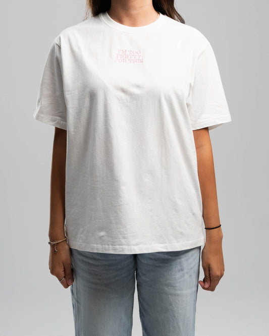 "I'm too pretty for this" T-shirt